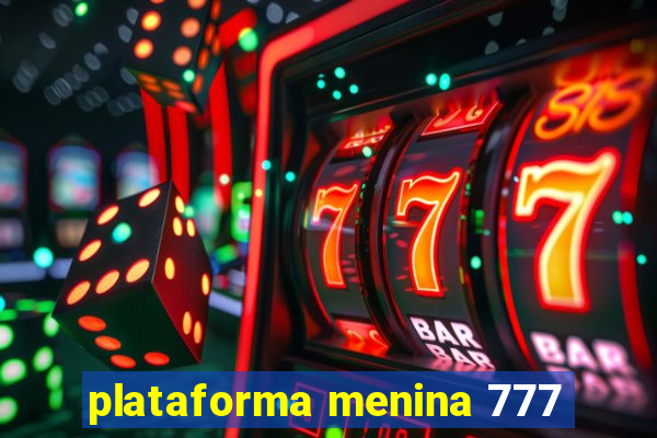 plataforma menina 777